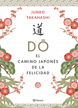 Do. El camino japonés de la felicidad de Junko Takahashi