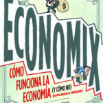 Economix. Cómo funciona la economía (y cómo no) en palabras e imágenes. de