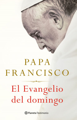 El Evangelio del domingo de Papa Francisco