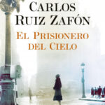 El Prisionero del Cielo de Carlos Ruiz Zafón