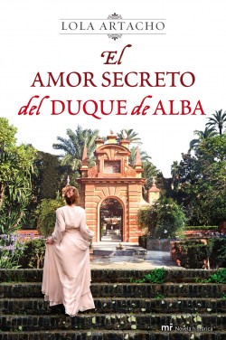 El amor secreto del duque de Alba de Lola Artacho