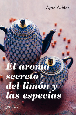 El aroma secreto del limón y las especias de Ayad AkhtarAyad Akhtar