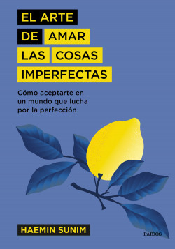 El arte de amar las cosas imperfectas de Haemin Sunim