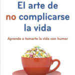 El arte de no complicarse la vida de Alfonso López Caballero