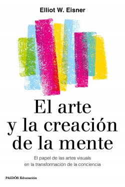 El arte y la creación de la mente de Eliot W. Eisner