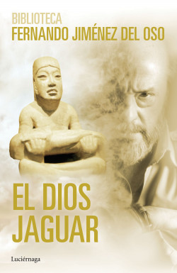 El dios Jaguar de Fernando Jiménez del Oso