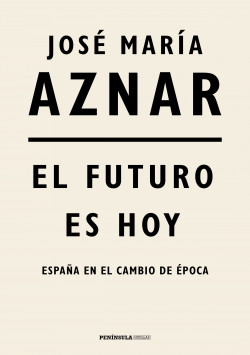 El futuro es hoy de José María Aznar