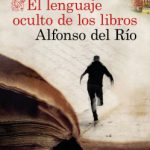 El lenguaje oculto de los libros de Alfonso del Río