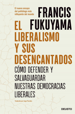 El liberalismo y sus desencantados de Francis Fukuyama