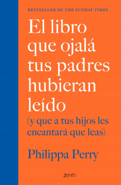 El libro que ojalá tus padres hubieran leído de Philippa Perry