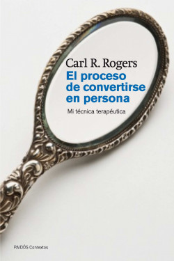 El proceso de convertirse en persona de Carl R. Rogers
