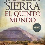 El quinto mundo de Javier SierraJavier Sierra