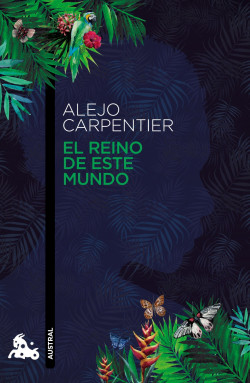 El reino de este mundo de Alejo CarpentierAlejo Carpentier