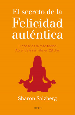 El secreto de la felicidad auténtica de Sharon Salzberg