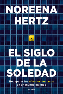 El siglo de la soledad de Noreena Hertz