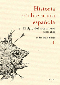 El siglo del arte nuevo 1598-1691 de Pedro Ruiz Pérez