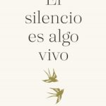 El silencio es algo vivo de Chandra Livia Candiani