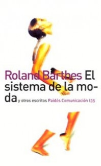 El sistema de la moda y otros escritos de Roland Barthes