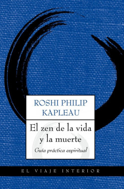 El zen de la vida y la muerte de Roshi Philip Kapleau