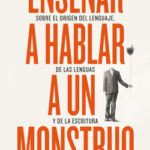 Enseñar a hablar a un monstruo de José C. Vales