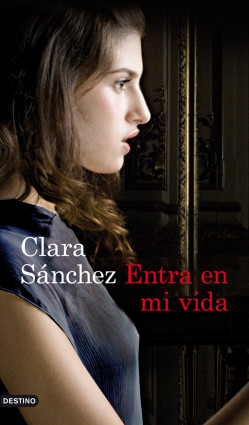 Entra en mi vida de Clara SánchezClara Sánchez