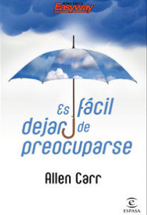 Es fácil dejar de preocuparse de Allen Carr