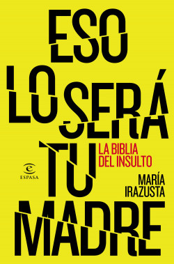 Eso lo será tu madre de María Irazusta Lara