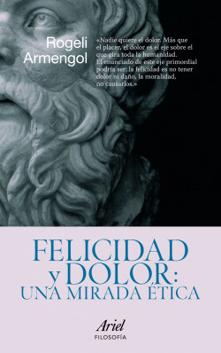 Felicidad y dolor: una mirada ética de Rogeli Armengol