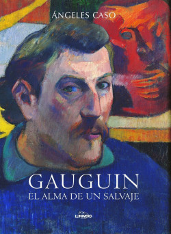 Gauguin. El alma de un salvaje de Ángeles Caso