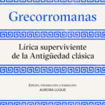 Grecorromanas. Lírica superviviente de la Antigüedad clásica de