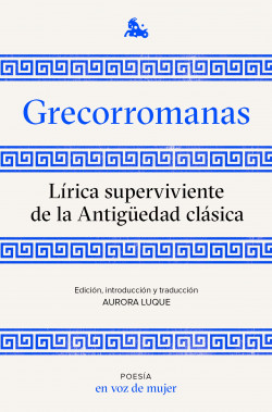 Grecorromanas. Lírica superviviente de la Antigüedad clásica de