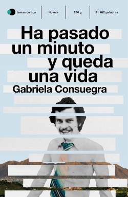 Ha pasado un minuto y queda una vida de Gabriela Consuegra
