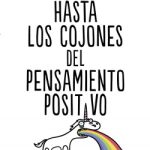 Hasta los cojones del pensamiento positivo de Buenaventura del Charco Olea