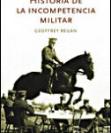Historia de la incompetencia militar de