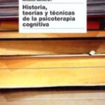 Historia, teorías y técnicas de la psicoterapia cognitiva de Antonio Semerari