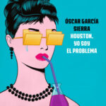 Houston, yo soy el problema de Óscar García Sierra