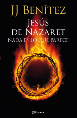 Jesús de Nazaret: Nada es lo que parece de J. J. Benítez