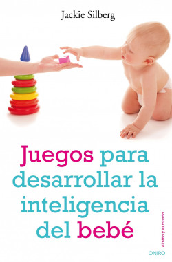 Juegos para desarrollar la inteligencia del bebé de Jackie Silberg