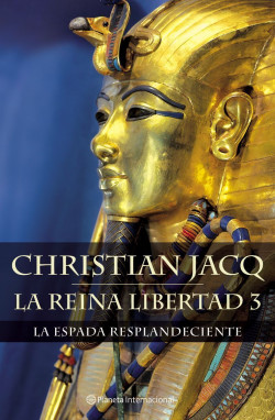 La Reina Libertad 3. La espada resplandeciente de Christian Jacq