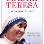 La alegría de amar de Madre Teresa