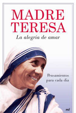 La alegría de amar de Madre Teresa
