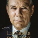 La batalla por la paz de Juan Manuel Santos