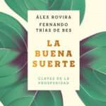 La buena suerte de Álex RoviraFernando Trías de Bes
