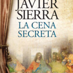 La cena secreta + Por qué escribí La cena secreta (pack) de Javier SierraJavier Sierra