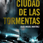 La ciudad de las tormentas de Jesús Miguel Martínez