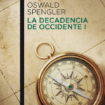 La decadencia de Occidente I de Oswald Spengler