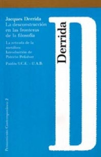 La deconstrucción en las fronteras de la filosofía de Jacques Derrida