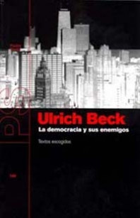 La democracia y sus enemigos de Ulrich Beck