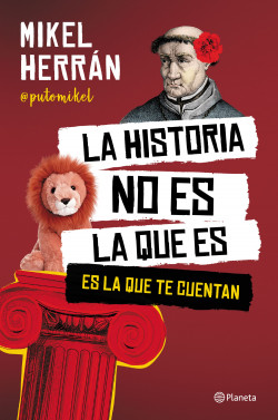 La historia no es la que es de Mikel Herrán