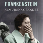 La madre de Frankenstein (tapa dura) de Almudena Grandes